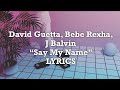 David Guetta, Bebe Rexha, J Balvin - Say My Name (Lyrics) David Guetta, Bebe Rexha, J Balvin - Say My Name (Lyrics)