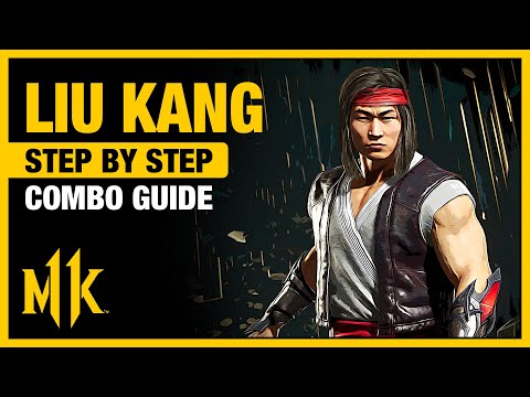 LIU KANG Combo Guide - Step By Step + Tips & Tricks