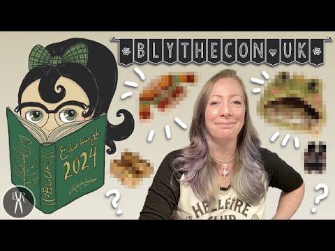 BlytheConUK - What I Saw & Brought Home From the Blythe Doll Convention - Edinburgh 2024 #blythe