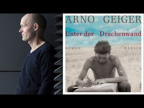 Literatur Ist Alles: Arno Geiger - „Unter der Drachenwand“