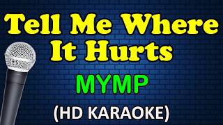 TELL ME WHERE IT HURTS - MYMP (HD Karaoke)