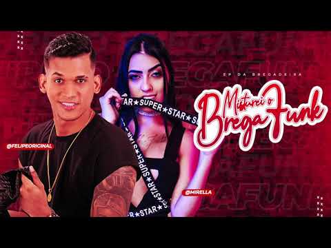 FELIPE ORIGINAL E MC MIRELLA - MISTUREI O BREGA FUNK - MÚSICA NOVA