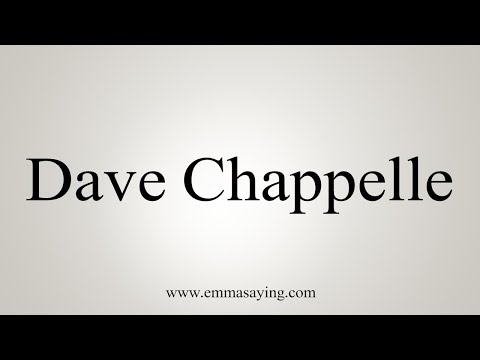 How To Pronounce Dave Chappelle