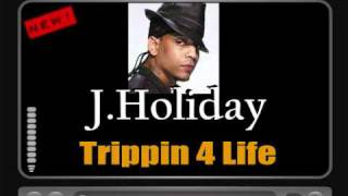 J. Holiday - Trippin 4 Life [HQ FULL VERSION] HOT NEW RNB AUGUST 2010