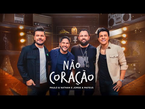 Paulo & Nathan e Jorge & Mateus - Não Coração