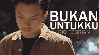 Bukan Untukku - Rio Febrian (Ilham Ananta, Andri Guitara) cover