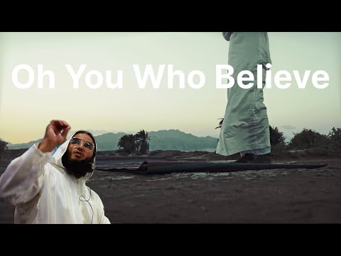 Oh you who believe….