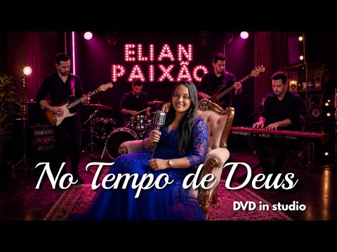 NO TEMPO DE DEUS - ELIAN PAIXÃO (DVD IN STUDIO)