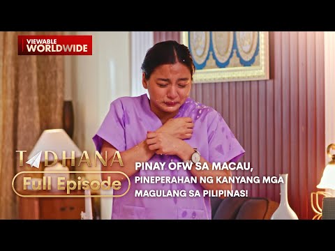 Pinay OFW sa Macau, pineperahan ng kanyang mga magulang sa Pilipinas! (Full Episode) | Tadhana