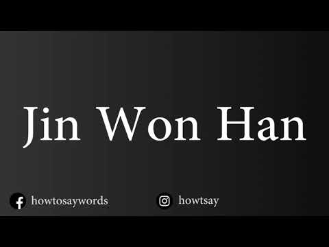 How To Pronounce Jin Won Han