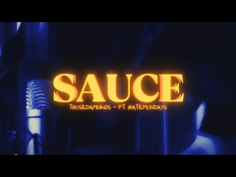THOSEDAMNKIDS - Sauce ft. iHATEMONDAYS (Official Lyric Video) (prod.noizy)