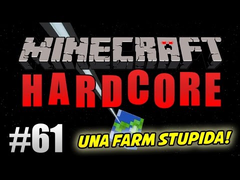 Minecraft Hardcore ITA Ep.61 - UNA FARM STUPIDA!