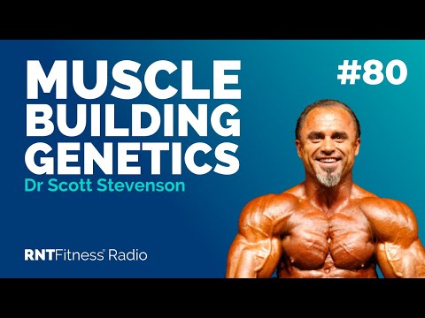 Ep. 80 - Muscle Building Genetics & Exploring Altered States Of Consciousness w/ Dr Scott Stevenson