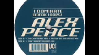 Alex Peace - I Dominate Break Loops (Checkin' Da Mic Mix)