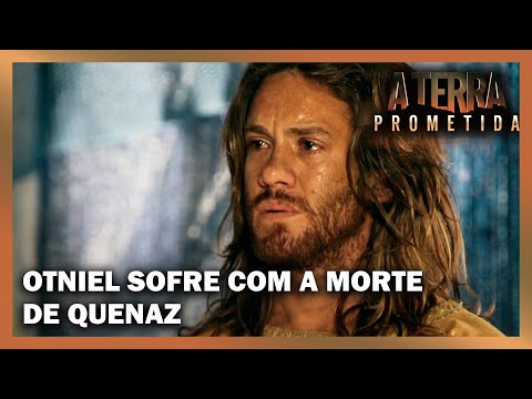 A TERRA PROMETIDA: Otniel sofre com a morte de Quenaz