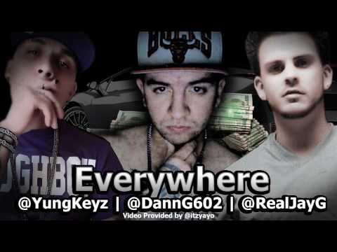 Everywhere - Dann G ft. Yung Keyz & Jay -G