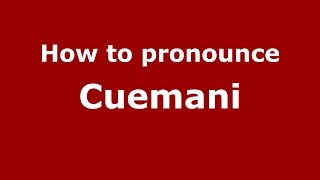 How to pronounce Cuemani