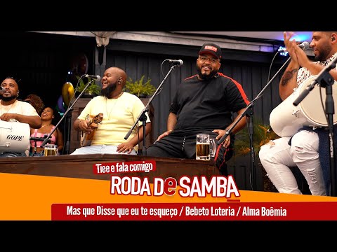 RODA DE SAMBA TIEE E FALA COMIGO - Mas quem disse que eu te esqueço / Bebeto Loteria / Alma boêmia
