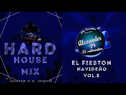 Hard house   Mix   El Fieston Navideño Vol 5    Alexander Dj El Salvador