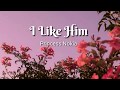 I LIKE HIM PRINCESS NOKIA With Lyrics
