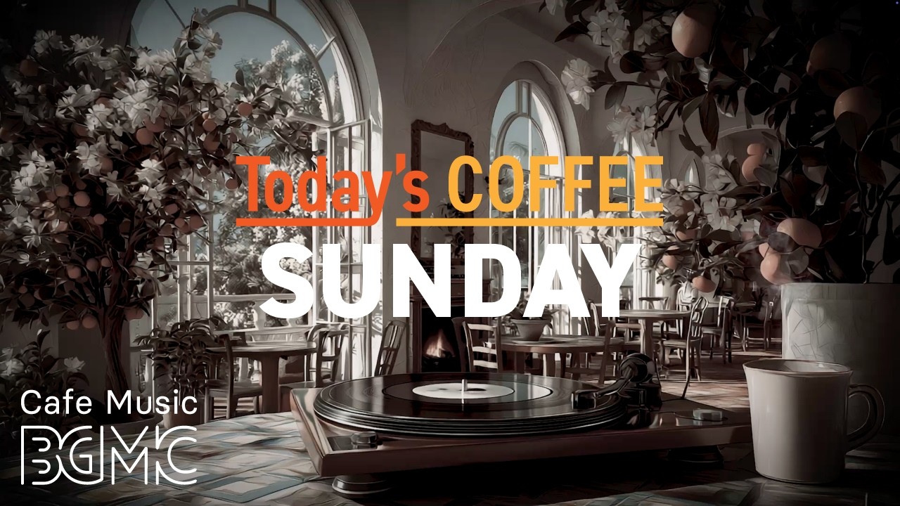 Today's COFFEE SUNDAY: Slow Citrus Cafe Jazz ☕ Relaxing Smooth Piano & Bossa Nova for Rest & Peace