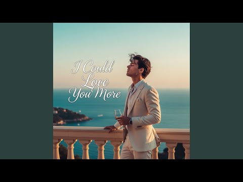 I Could Love You More