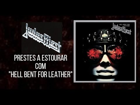 Judas Priest: prestes a estourar com "Hell Bent for Leather"