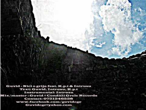 Guvid - Nici o grija feat. K.p.t. & Intrusu