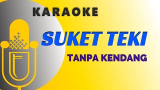 Download lagu Karaoke SUKET TEKI Tanpa Kendang mp3