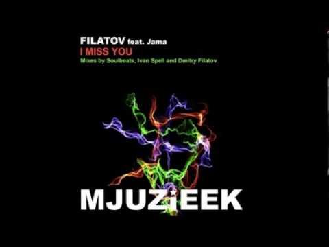 Filatov Feat. Jama - I Miss You -  (Soulbeats Remix) [Mjuzieek]
