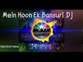 Main Hoon Ek Bansuri = Remix-mix DJ S D Music Video Song