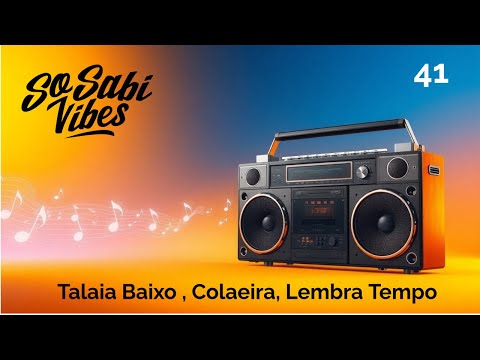 So sabi vibes 41 - Talaia Baixo , Colaeira, Lembra Tempo