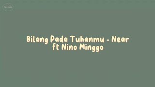 Download lagu Bilang Pada Tuhanmu - Near ft Nino Minggo mp3