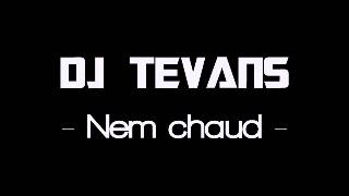 DJ TEVANS - NEM CHAUD 140