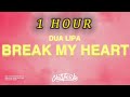 1 HOUR Dua Lipa Break My Heart Lyrics