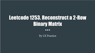 YouTube video 'Leetcode 1253. Reconstruct a 2-Row Binary Matrix'
