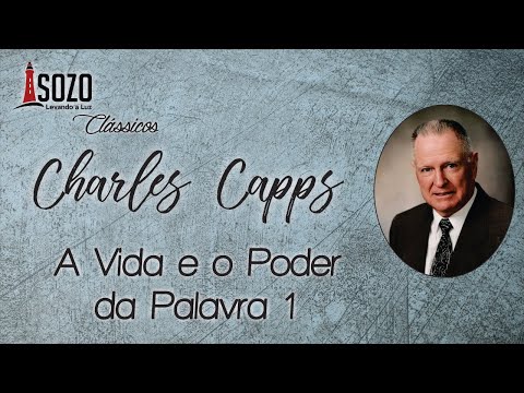 Charles Capps - A vida e o poder da Palavra 1 (Sozo Clássicos)