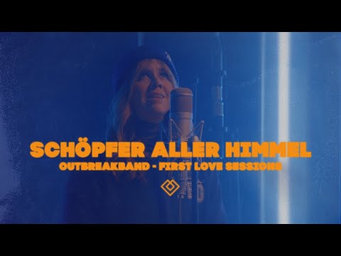 Schöpfer aller Himmel / Outbreakband (First Love Sessions)