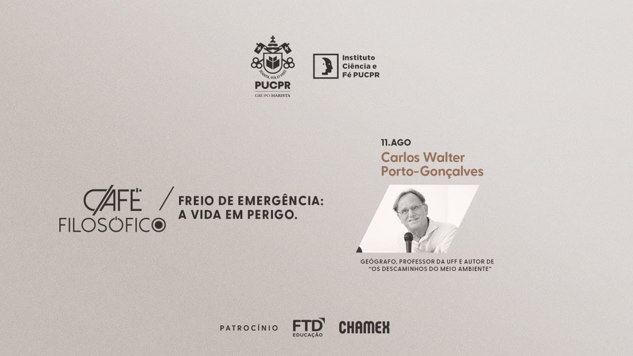 PUCPR - Café Filosófico - Carlos Walter Proto Gonçalves