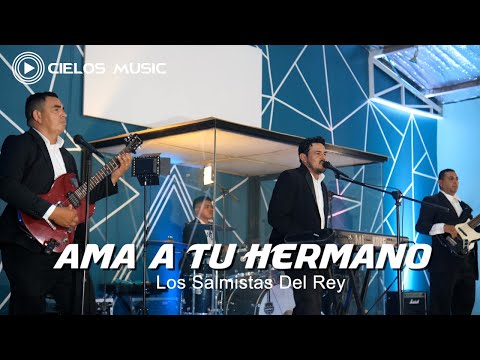 AMA A TU HERMANO - LOS SALMISTAS DEL REY / VIDEO OFICIAL