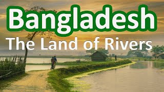 Bangladesh - The Land of Rivers | The 10 Best Places To Visit In Bangladesh