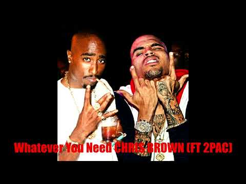 CHRIS BROWN WHATEVER YOU NEED (FEAT.2PAC) (REMIX)