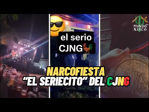 VIDEO OF NÄRCO PARTY OF "EL SERIECITO" LEADER OF "CJNĜ"