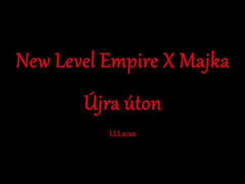 New Level Empire X Majka - Újra úton - Zeneszöveggel -