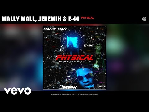Mally Mall, Jeremih, E-40 - Physical (Audio)