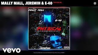 Mally Mall, Jeremih, E-40 - Physical (Audio)