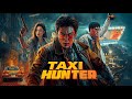 Taxi Hunter Thriller Auf Deutsch Spannende Actionfilme Aus Asien Rachefilme Online Streamen