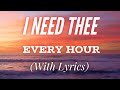 I Need Thee Every Hour (with lyrics) - The most BEAUTIFUL hymn!