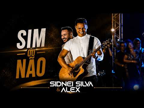 Sim Ou Não - Sidnei Silva e Alex
