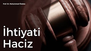 Prof. Dr. Muhammed Özekes: İhtiyati Haciz